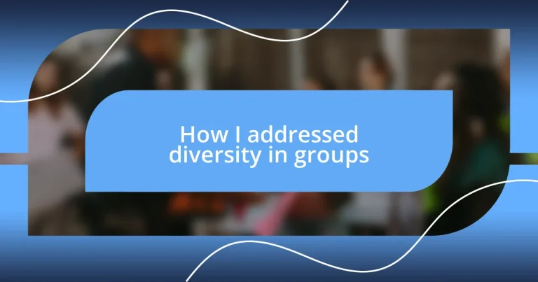 How I addressed diversity in groups