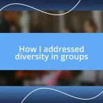 How I addressed diversity in groups