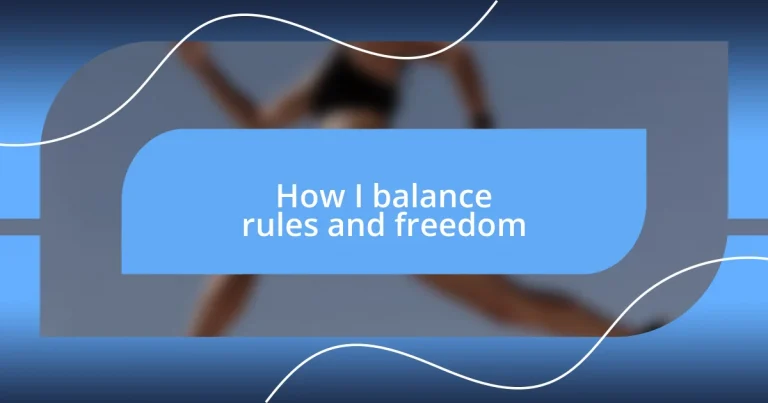 How I balance rules and freedom