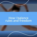 How I balance rules and freedom