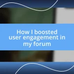 How I boosted user engagement in my forum