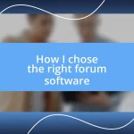 How I chose the right forum software