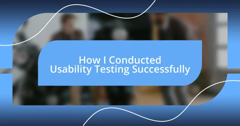 How I Conducted Usability Testing Successfully