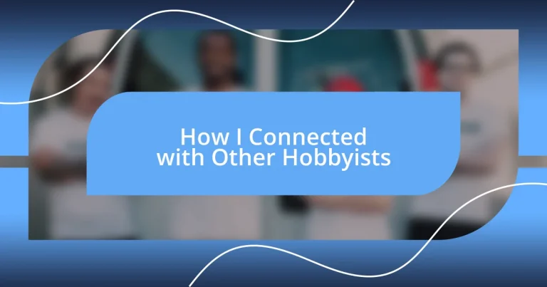 How I Connected with Other Hobbyists