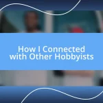 How I Connected with Other Hobbyists