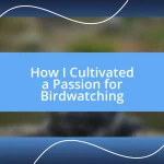 How I Cultivated a Passion for Birdwatching