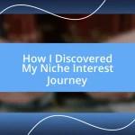 How I Discovered My Niche Interest Journey