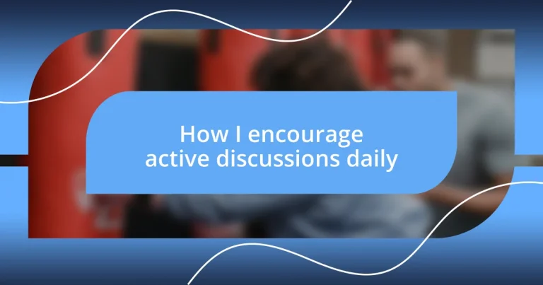 How I encourage active discussions daily