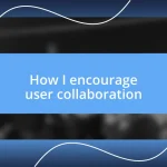 How I encourage user collaboration