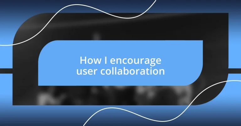 How I encourage user collaboration