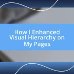 How I Enhanced Visual Hierarchy on My Pages