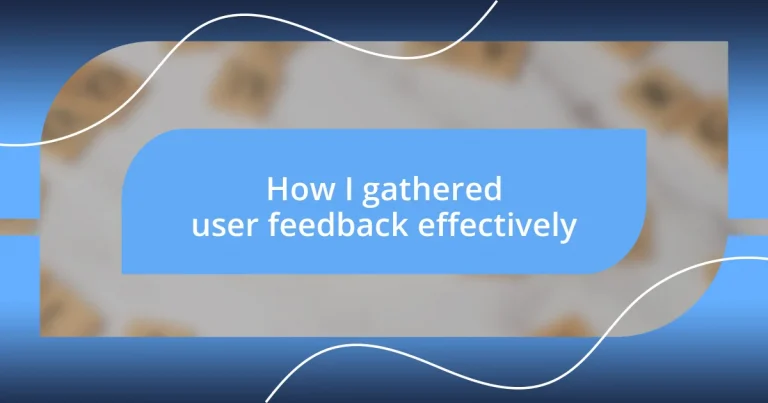 How I gathered user feedback effectively