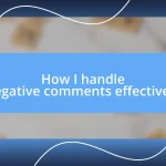 How I handle negative comments effectively