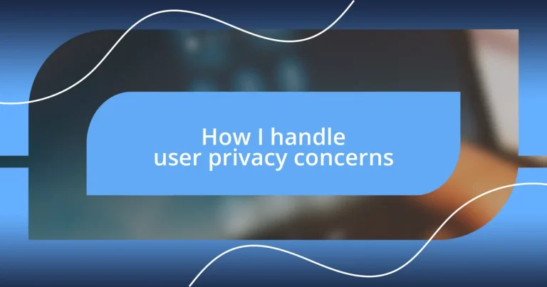 How I handle user privacy concerns