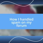 How I handled spam on my forum