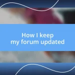 How I keep my forum updated