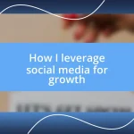 How I leverage social media for growth