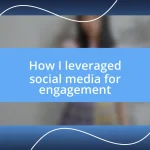 How I leveraged social media for engagement