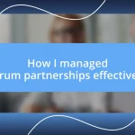 How I managed forum partnerships effectively