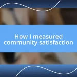 How I measured community satisfaction