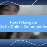 How I Navigate Niche Online Communities