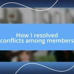 How I resolved conflicts among members