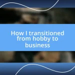 How I transitioned from hobby to business