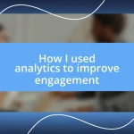 How I used analytics to improve engagement