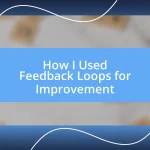 How I Used Feedback Loops for Improvement