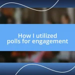 How I utilized polls for engagement