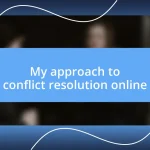 My approach to conflict resolution online