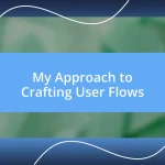 My Approach to Crafting User Flows