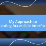 My Approach to Creating Accessible Interfaces