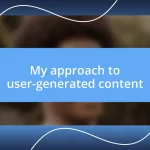 My approach to user-generated content