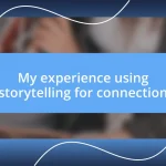 My experience using storytelling for connection