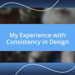 My Experience with Consistency in Design