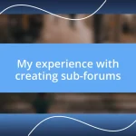 My experience with creating sub-forums