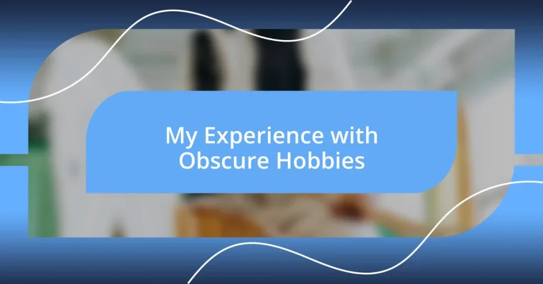 My Experience with Obscure Hobbies