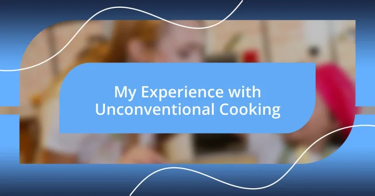 My Experience with Unconventional Cooking