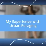 My Experience with Urban Foraging