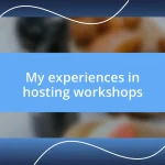 My experiences in hosting workshops