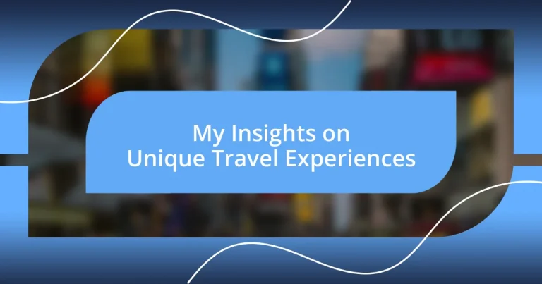 My Insights on Unique Travel Experiences