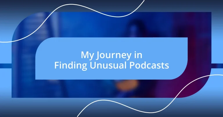 My Journey in Finding Unusual Podcasts