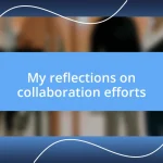 My reflections on collaboration efforts