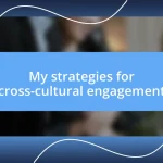 My strategies for cross-cultural engagement