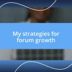 My strategies for forum growth