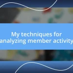 My techniques for analyzing member activity