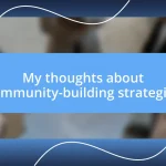 My thoughts about community-building strategies