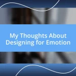 My Thoughts About Designing for Emotion