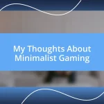 My Thoughts About Minimalist Gaming